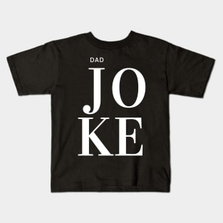 Dad J O K E! Kids T-Shirt